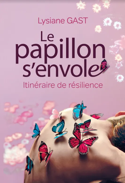 Livre Papier - LE PAPILLON S'ENVOLE. Itinéraire de résilience - Lysiane Gast - Apyworld