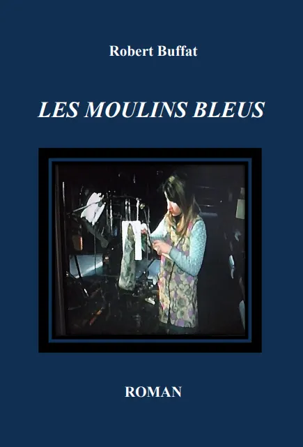 E-book - LES MOULINS BLEUS - Robert Buffat