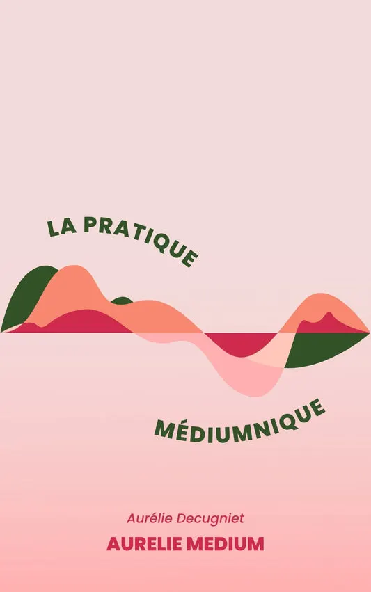 E-book - La pratique médiumnique - Aurélie Decugniet - Apyworld